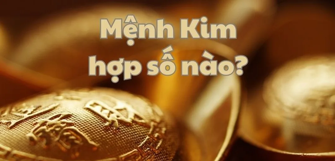 mệnh kim hợp số mấy và sai lầm khi chọn số may mắn