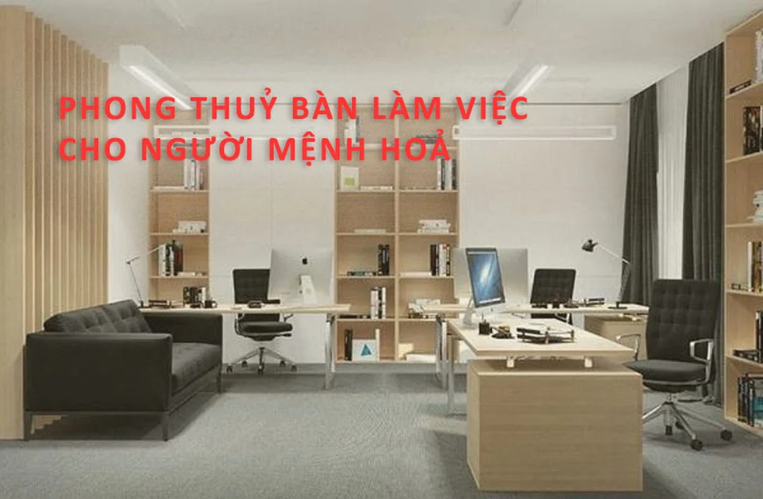 phong thủy bàn làm việc cho người mệnh hỏa cần phía trước thoáng đãng