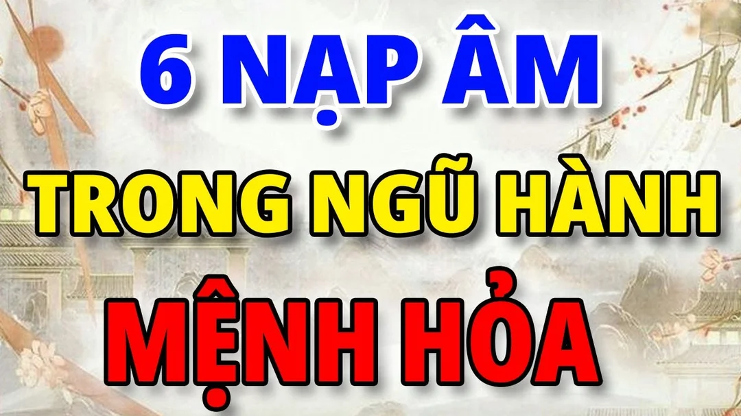 Video giải thích 6 nạp âm của mệnh Hỏa