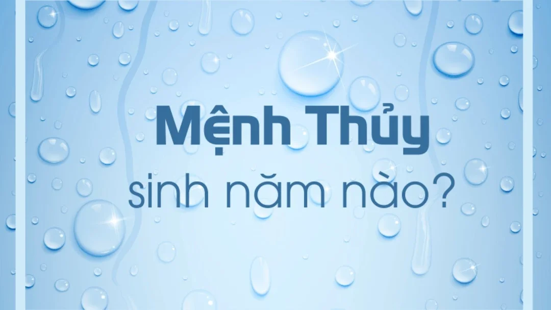 Video giải thích mệnh thủy năm nào và cách ứng dụng