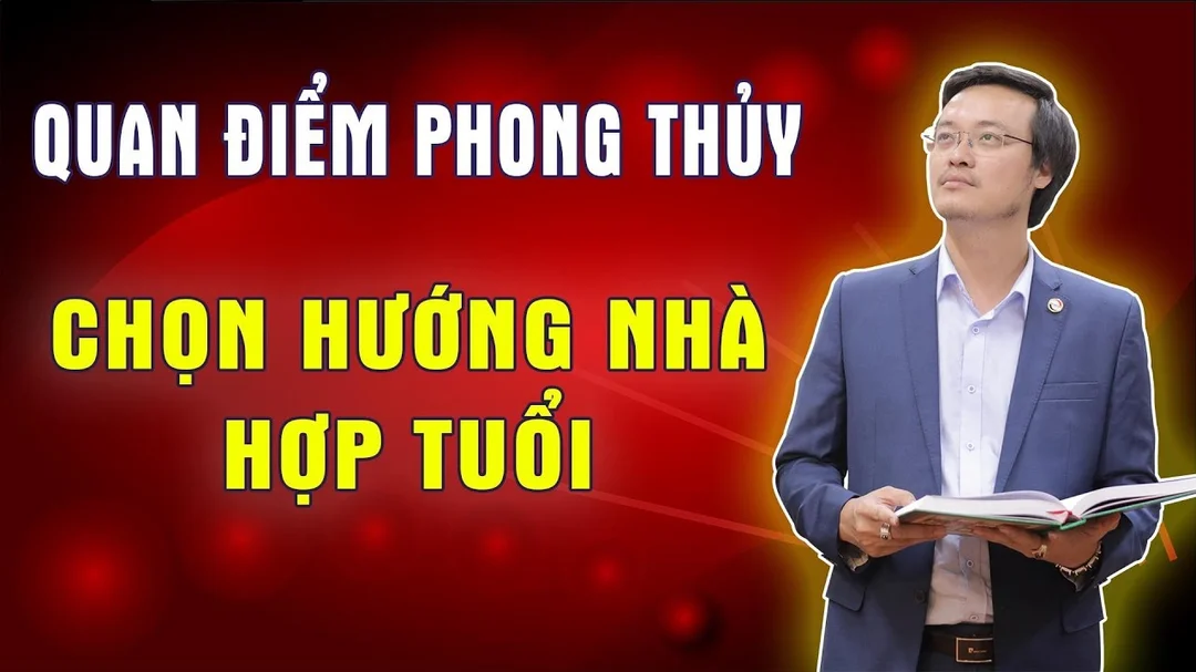 Video hướng dẫn chọn hướng nhà hợp tuổi phong thủy