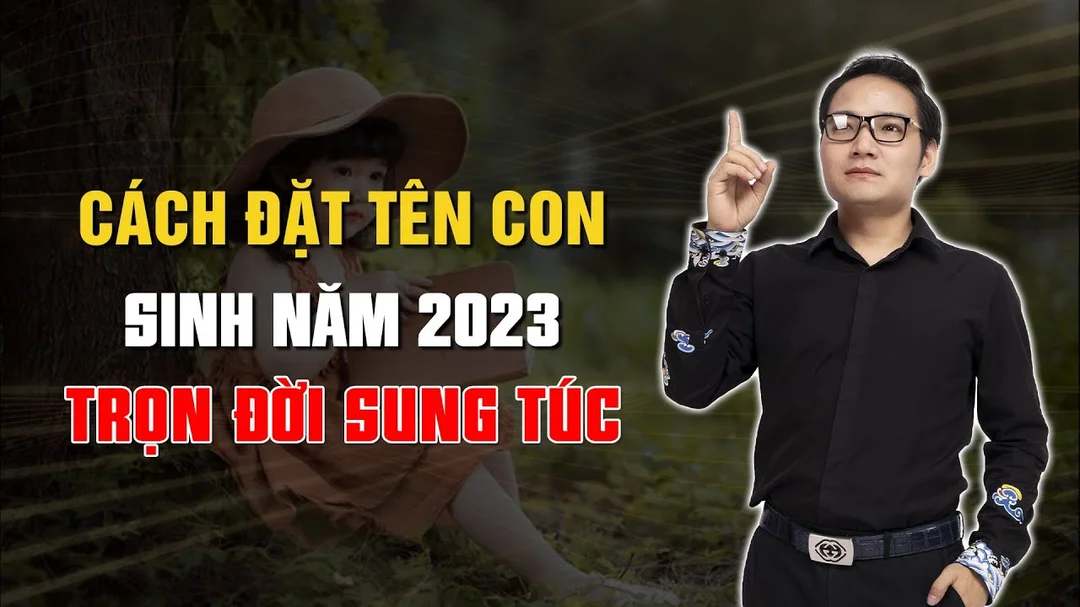 Video hướng dẫn đặt tên con sinh năm 2023 hợp phong thủy