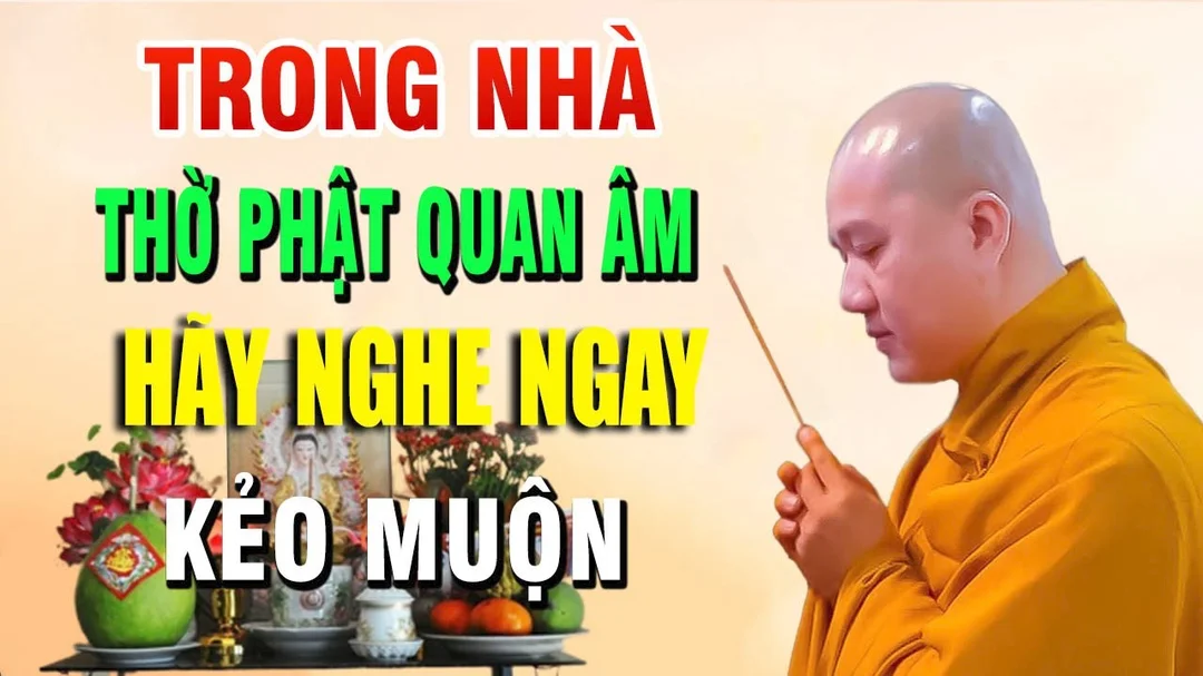 Video hướng dẫn lưu ý khi thờ Quan Thế Âm Bồ Tát tại nhà