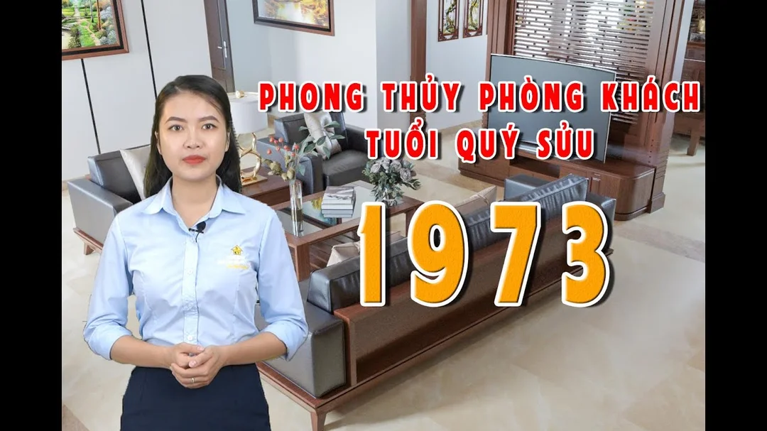 Video hướng dẫn phong thủy phòng khách tuổi Quý Sửu 1973