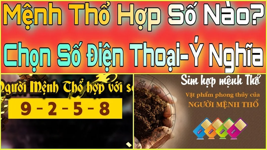 Video mệnh Thổ hợp số nào và cách chọn sim phong thủy